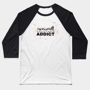 hashtag waxmelt addict Baseball T-Shirt